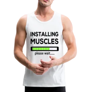 Installing Muscles Please Wait - White Color  - Men’s Sleeveless Premium Tank Top