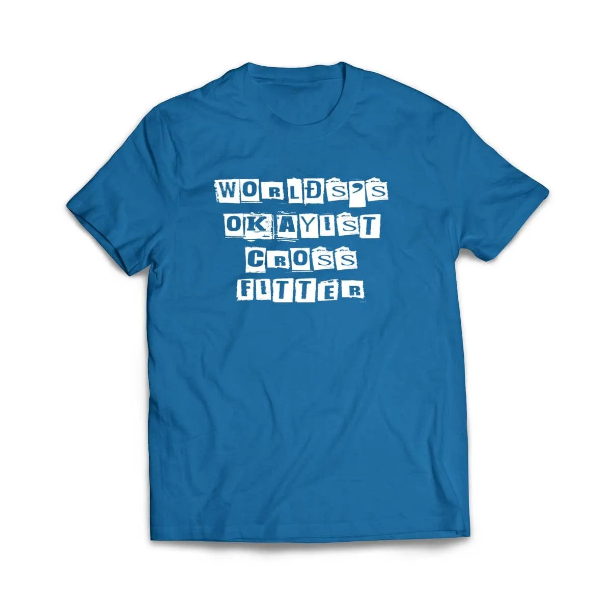 World's Okayist Crossfitter T-Shirt
